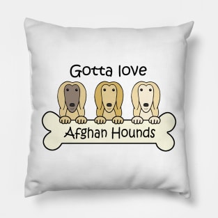 Gotta Love Afghan Hounds Pillow