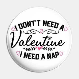 Valentine's Day Nap Time Saying - Hilarious Relaxation Gift for Sleep Lovers Pin