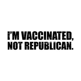 I'm Vaccinated Not a Republican T-Shirt