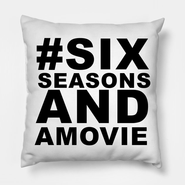 #sixseasonsandamovie Pillow by B0red