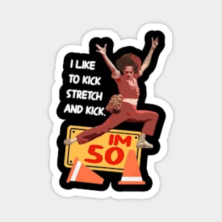 sally o'malley I'm 50 i like to kick, streth, and kick! Magnet