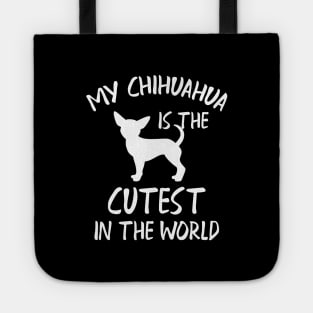 Chihuahua - My chihuahua is the cutest in the world Tote