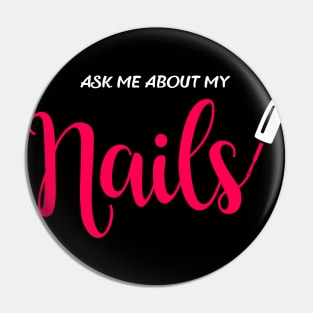 Ask me about my nails Pin