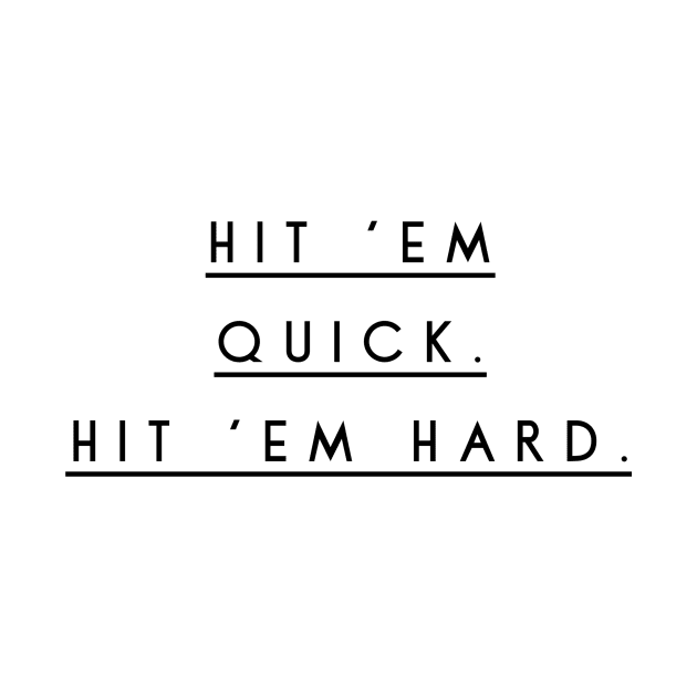 hit em quick hit em hard by GMAT