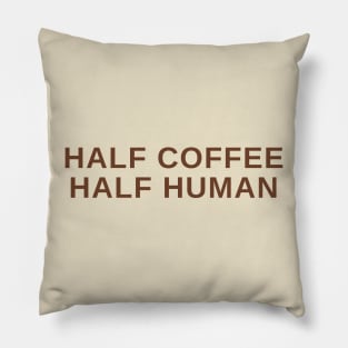 Half Coffee Half Human Pillow