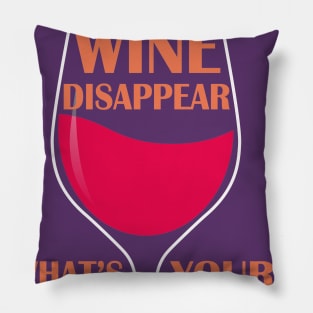 I can make wine disappear Pillow