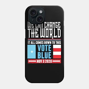 We Can Change the WORLD: Vote Blue 2020 Phone Case