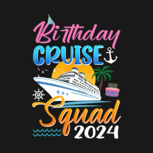 Birthday Cruise Squad 2024 Birthday Trip Party Vacation T-Shirt