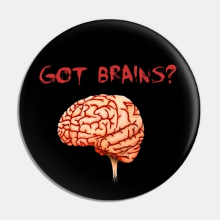 Got Brains? Pin