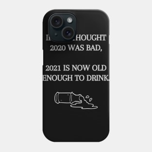 If You Thought 2020 Was Bad Phone Case