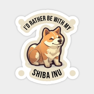 I'd rather be with my Shiba Inu Magnet