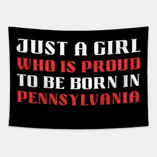 just a girl is proud to be born in Pennsylvania Tapestry