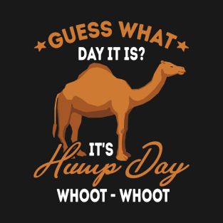 Guess What Day It Is? It's HUMP DAY T-Shirt