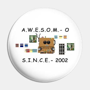 A.W.E.S.O.M.-O Since 2002 Pin