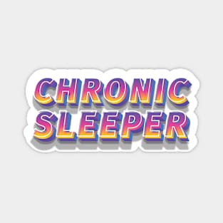 Chronic Sleeper Magnet