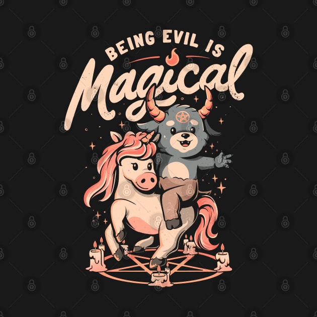 Being Evil is Magical - Cute Evil Unicorn Gift by eduely