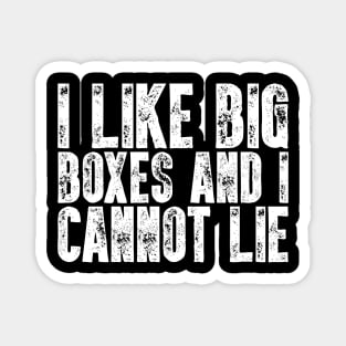 Postal Worker - I Like Big Boxes And I Cannot Lie Magnet