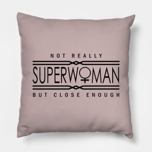 Not really superwoman Pillow