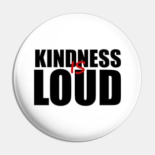 KINDNESS IS LOUD Pin