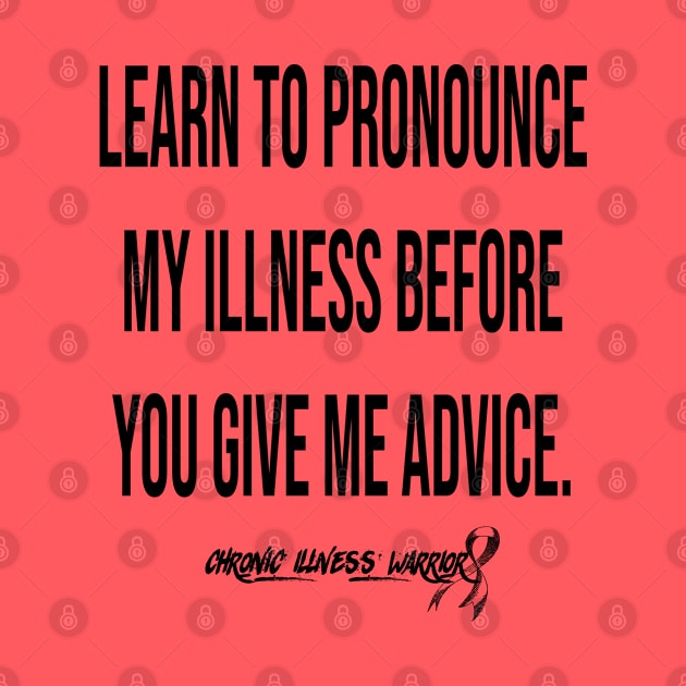 "Learn how to pronounce..." - Chronic illness warrior (black) by spooniespecies