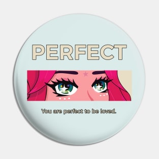 You are perfect to be loved Pin
