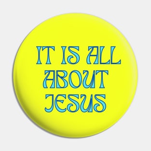 It Is All About Jesus Pin