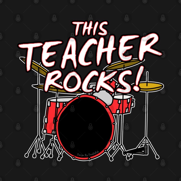 This Teacher Rocks Drums Drummer by doodlerob