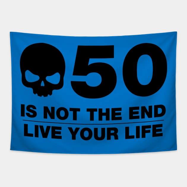 50 Is Not The End - Birthday Shirt (Black Text) Tapestry by DesignTrap