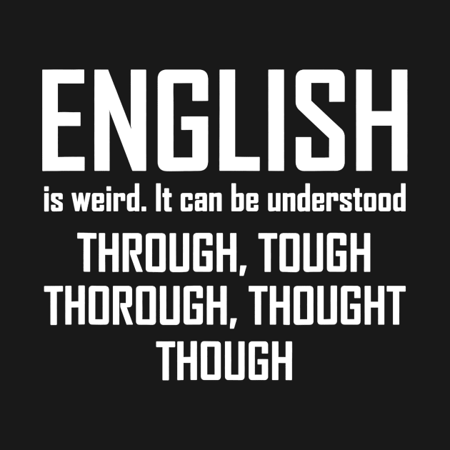 English Is Weird Hilarious English Teacher Language by JensAllison
