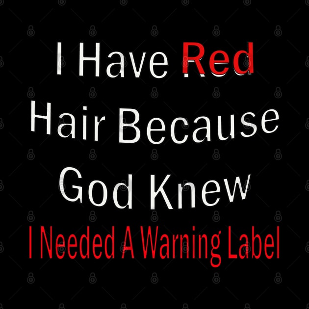 I Have Red Hair by AdeShirts