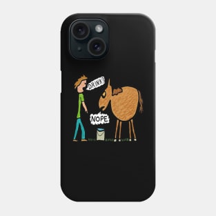 You Can Lead A Horse To Water Phone Case