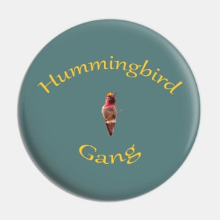 Hummingbird Gang Pin