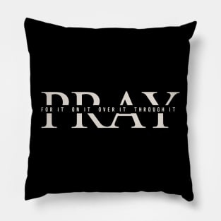 Christian Pray For It On It Over It Through It, Prayer Praying Jesus Bibble Verse 2 Pillow