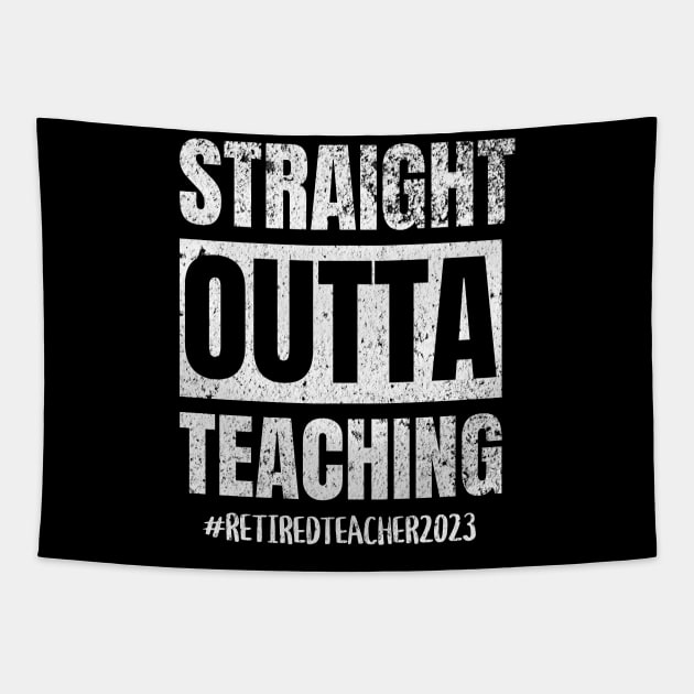 Teacher Retirement Straight Outta Teaching 2023 Tapestry by ForbiddenGeek