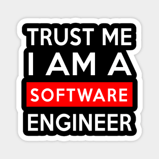 TRUST ME SOFTWARE ENGINEER Magnet