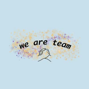 We Are Team T-Shirt