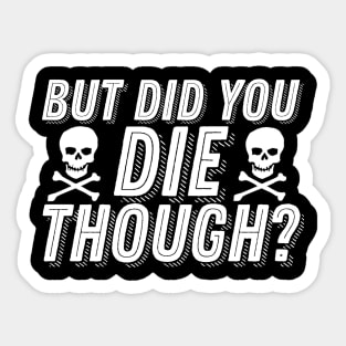 BUT DID YOU DIE STICKER – stickermize