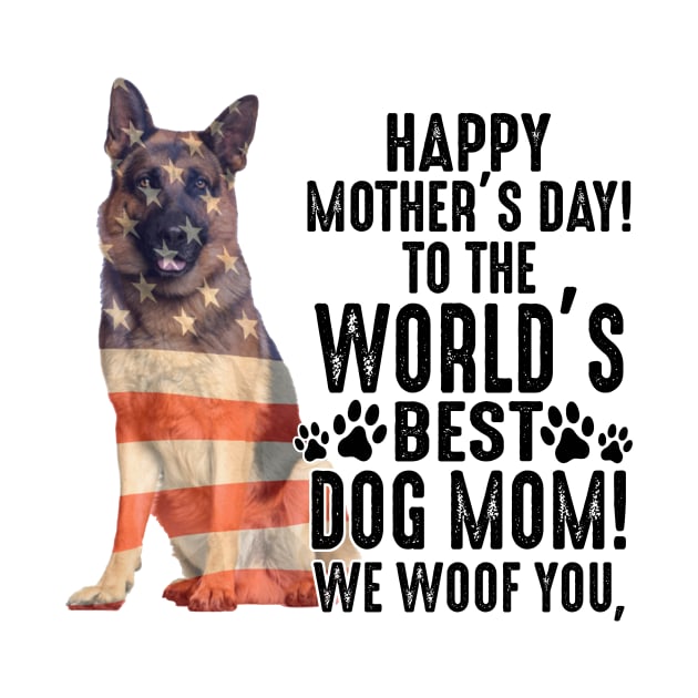 German Shephed Happy Mother's Day To The World Best Dog Mom We Woof You by Jenna Lyannion