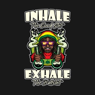 Inhale The Good Shit Exhale The Bullshit 420 Weed T-Shirt