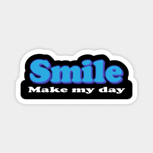 Smile For Me Make My Day Positive Vibe Magnet