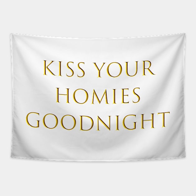 Kiss Your  Homies  Goodnight Tapestry by Amico77