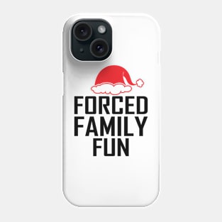 Forced Family Fun - Funny Classic Christmas Humor Phone Case