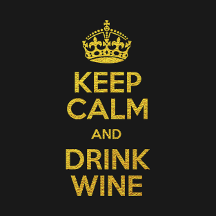 KEEP CALM AND DRINK WINE T-Shirt