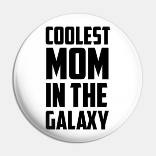 Coolest Mom in the Galaxy Black Bold Pin