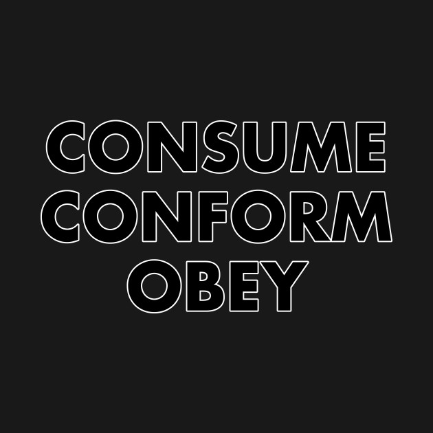 Discover CONSUME CONFORM OBEY - They Live Consume - T-Shirt