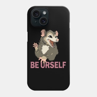 Possum - Be Urself Phone Case