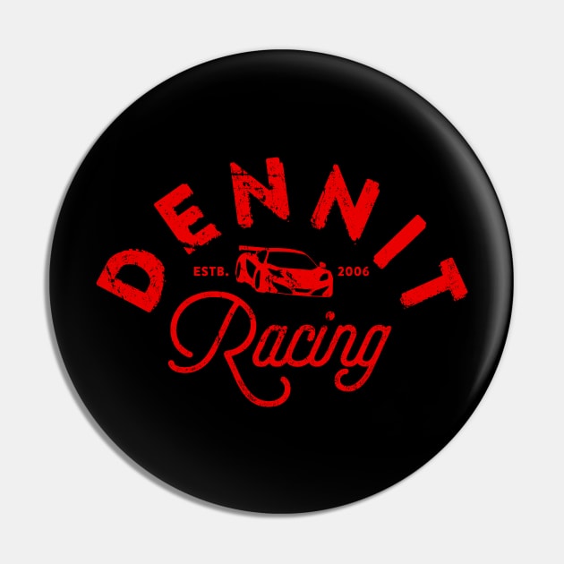 Dennit Racing Pin by MindsparkCreative