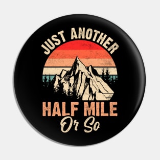 Mountain Just Another Half Mile Or So Funny Hiking Pin