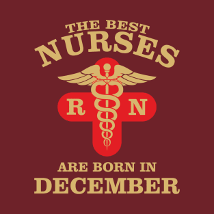 The Best Nurses are born in December T-Shirt