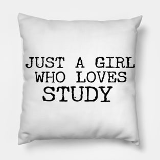 Just A Girl Who Loves Study Funny Student Pillow